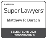 Rated By | Super Lawyers | Matthew P. Barach | Selected in 2021 Thomson Reuters